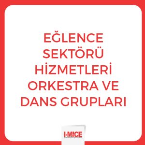 Eğlence Sektörü Hizmetleri - Orkestra ve Dans Grupları - İstanbul